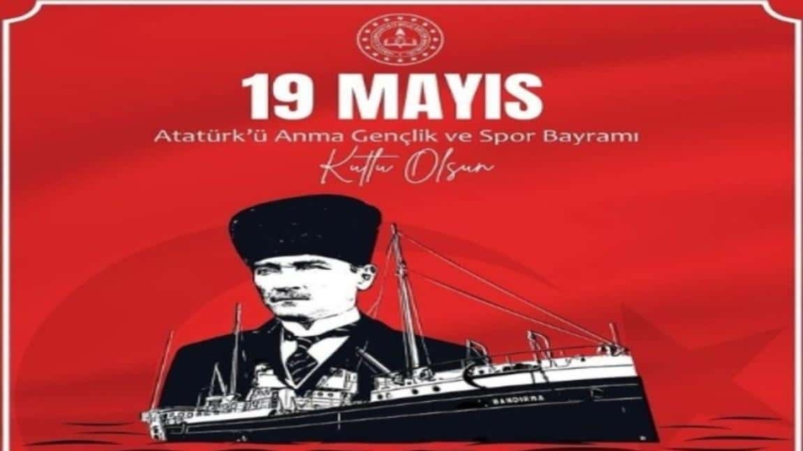 19 Mayıs Atatürk’ü Anma Gençlik ve Spor Bayramımızın 105. yılı kutlu olsun. 